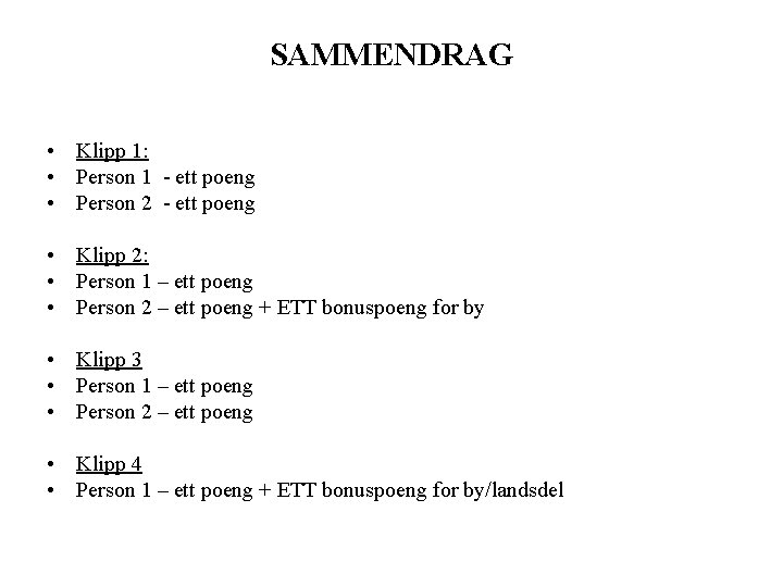 SAMMENDRAG • Klipp 1: • Person 1 - ett poeng • Person 2 -