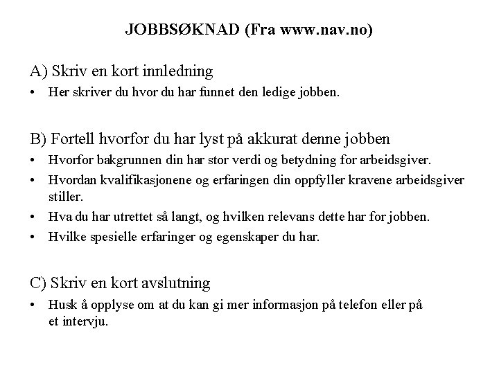 JOBBSØKNAD (Fra www. nav. no) A) Skriv en kort innledning • Her skriver du