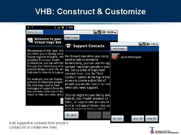 VHB: Construct & Customize Add supportive contacts from phone’s contact list or create new