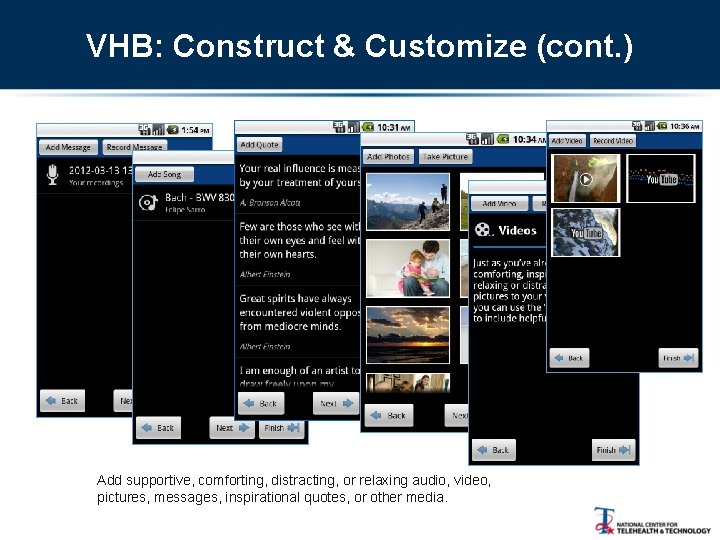 VHB: Construct & Customize (cont. ) Add supportive, comforting, distracting, or relaxing audio, video,