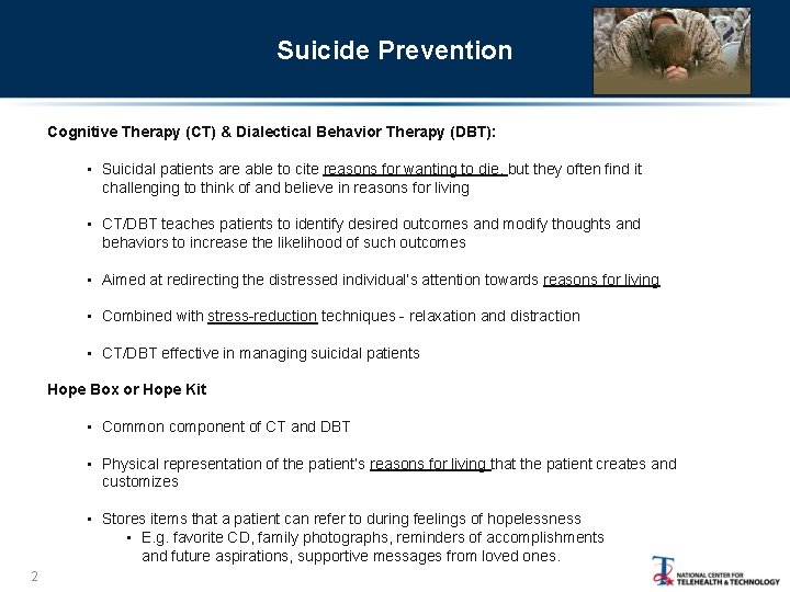 Suicide Prevention Cognitive Therapy (CT) & Dialectical Behavior Therapy (DBT): • Suicidal patients are