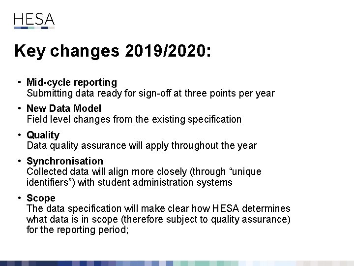 Key changes 2019/2020: • Mid-cycle reporting Submitting data ready for sign-off at three points