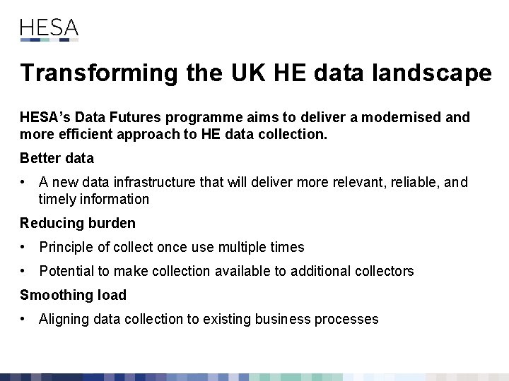 Transforming the UK HE data landscape HESA’s Data Futures programme aims to deliver a
