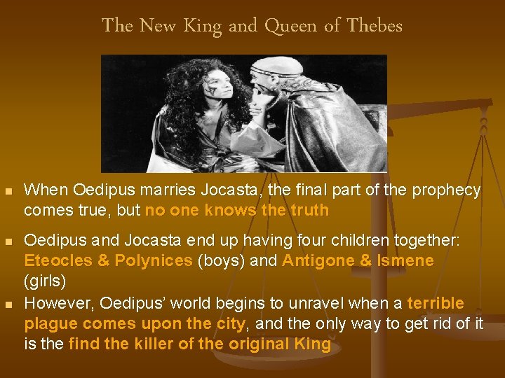 The New King and Queen of Thebes n When Oedipus marries Jocasta, the final