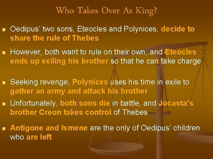 Who Takes Over As King? n Oedipus’ two sons, Eteocles and Polynices, decide to