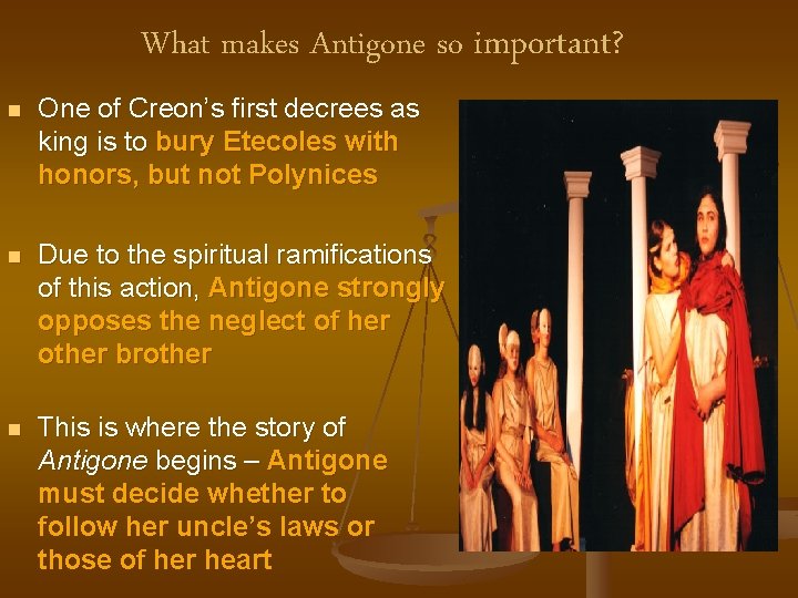 What makes Antigone so important? n One of Creon’s first decrees as king is