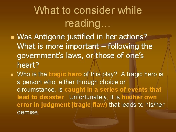 What to consider while reading… n n Was Antigone justified in her actions? What