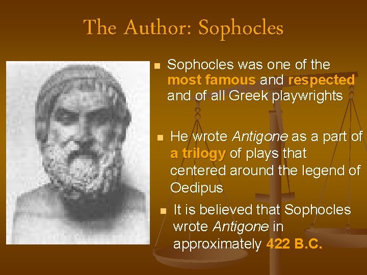 The Author: Sophocles n n n Sophocles was one of the most famous and