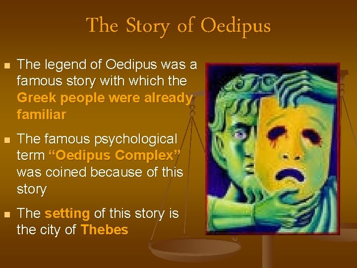 The Story of Oedipus n The legend of Oedipus was a famous story with