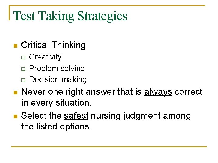 Test Taking Strategies n Critical Thinking q q q n n Creativity Problem solving