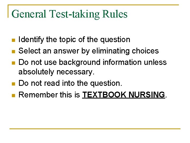General Test-taking Rules n n n Identify the topic of the question Select an