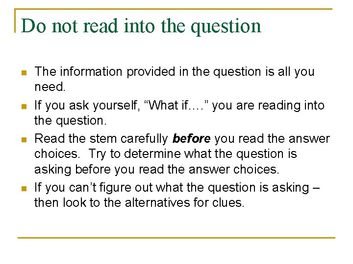 Do not read into the question n n The information provided in the question