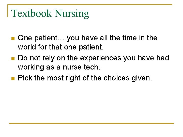 Textbook Nursing n n n One patient…. you have all the time in the