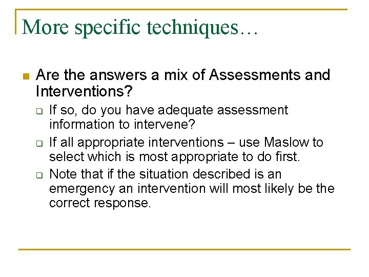 More specific techniques… n Are the answers a mix of Assessments and Interventions? q