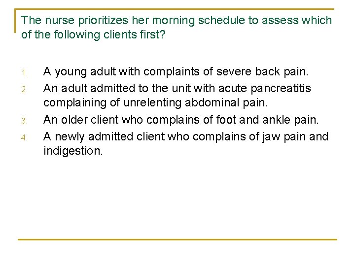 The nurse prioritizes her morning schedule to assess which of the following clients first?