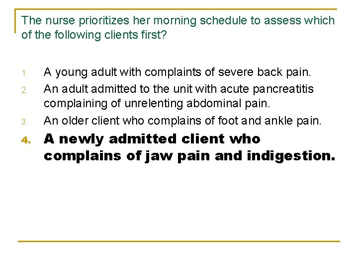 The nurse prioritizes her morning schedule to assess which of the following clients first?