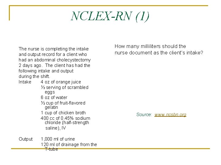 NCLEX-RN (1) The nurse is completing the intake and output record for a client
