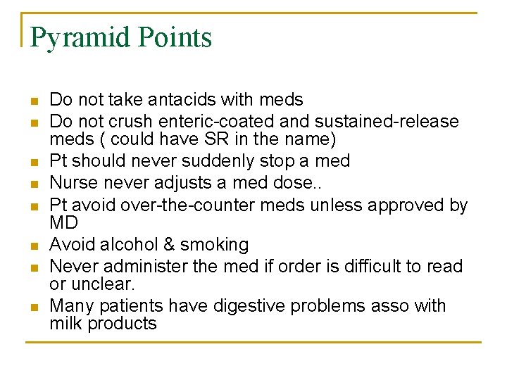 Pyramid Points n n n n Do not take antacids with meds Do not