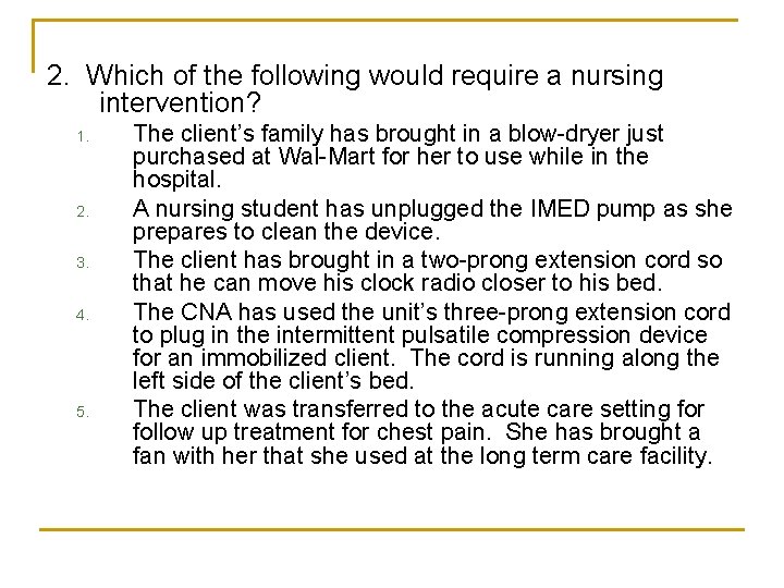 2. Which of the following would require a nursing intervention? 1. 2. 3. 4.