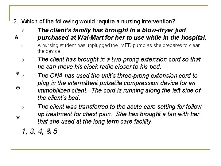 2. Which of the following would require a nursing intervention? 1. * 2. 3.