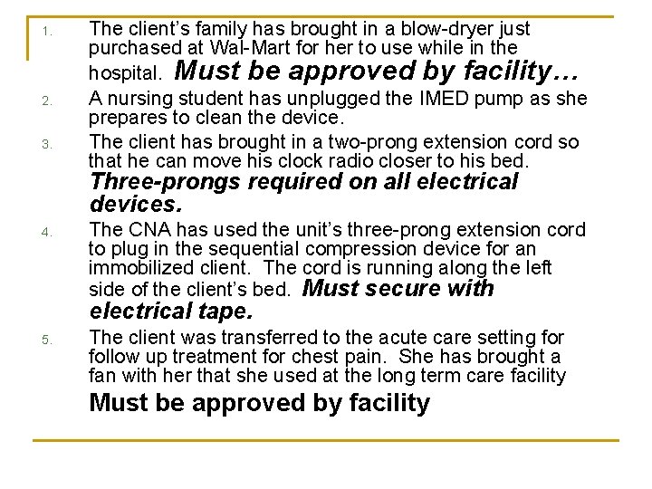 1. 2. 3. The client’s family has brought in a blow-dryer just purchased at