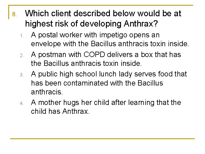 Which client described below would be at highest risk of developing Anthrax? 8. 1.