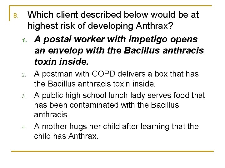 8. Which client described below would be at highest risk of developing Anthrax? 1.
