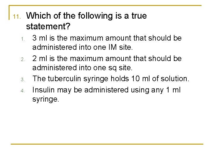 11. 2. 3. 4. Which of the following is a true statement? 3 ml