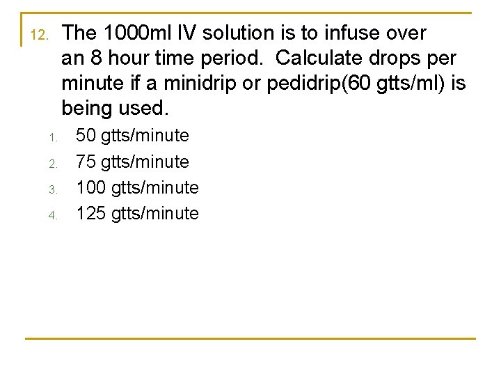 12. 1. 2. 3. 4. The 1000 ml IV solution is to infuse over