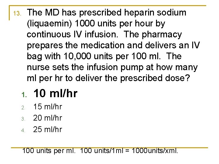 The MD has prescribed heparin sodium (liquaemin) 1000 units per hour by continuous IV