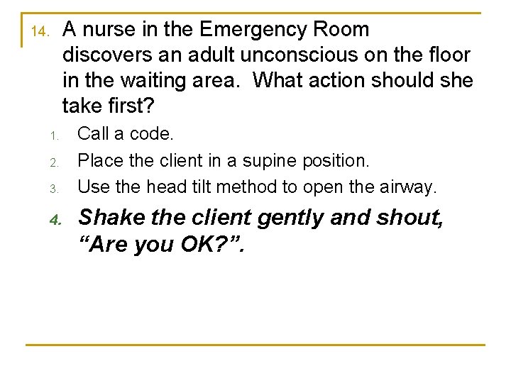 14. 1. 2. 3. 4. A nurse in the Emergency Room discovers an adult