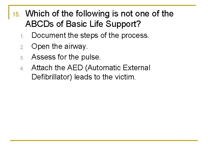 15. 1. 2. 3. 4. Which of the following is not one of the