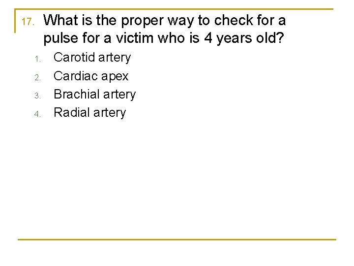 17. 1. 2. 3. 4. What is the proper way to check for a