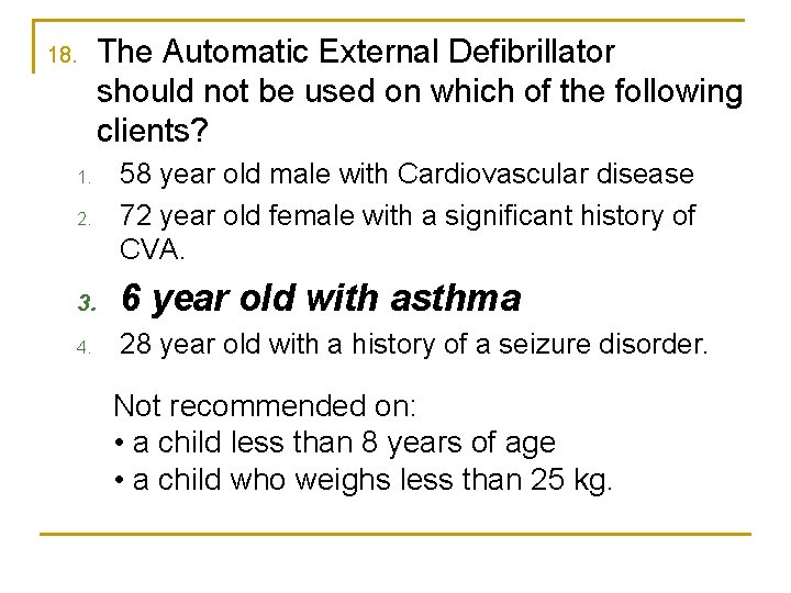 18. The Automatic External Defibrillator should not be used on which of the following