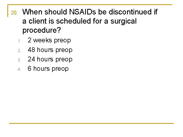20. 1. 2. 3. 4. When should NSAIDs be discontinued if a client is