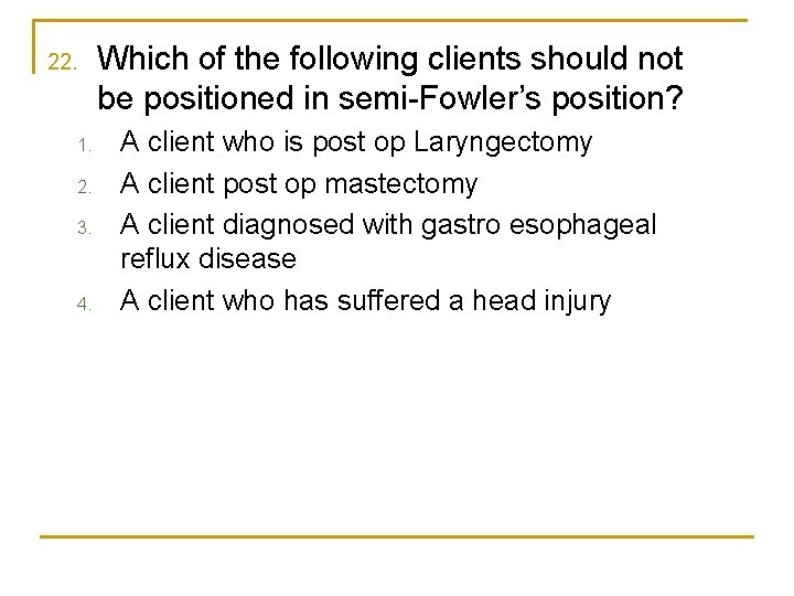 22. 1. 2. 3. 4. Which of the following clients should not be positioned