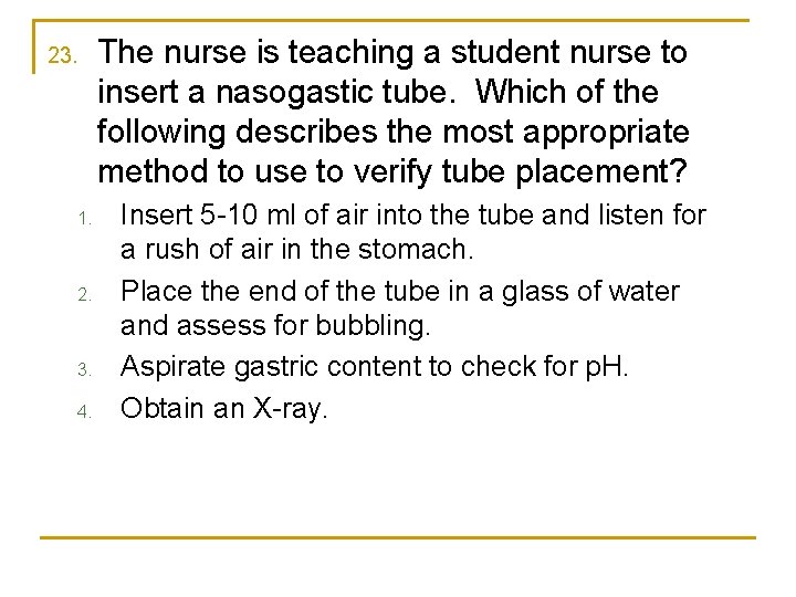 23. 1. 2. 3. 4. The nurse is teaching a student nurse to insert
