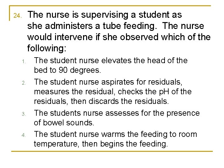 24. 1. 2. 3. 4. The nurse is supervising a student as she administers