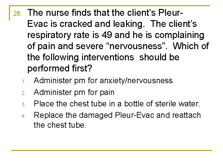 28. 1. 2. 3. 4. The nurse finds that the client’s Pleur. Evac is