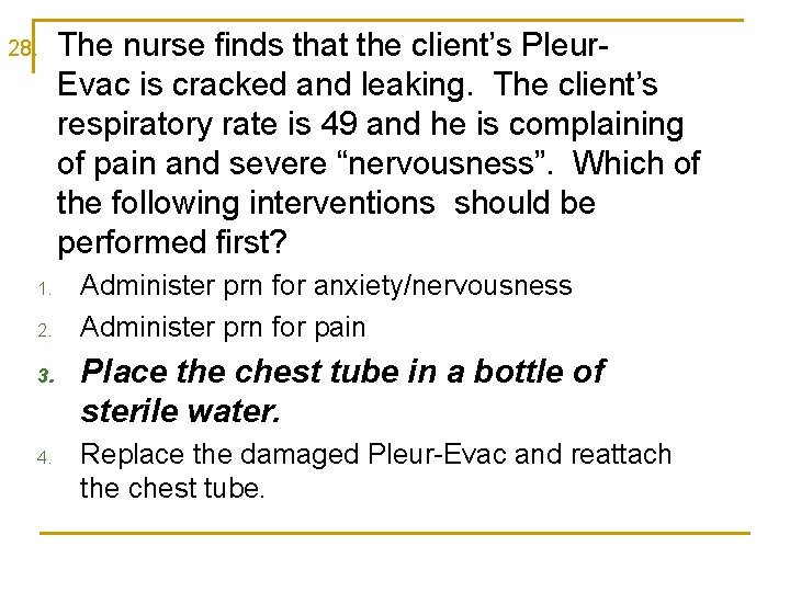28. 1. 2. 3. 4. The nurse finds that the client’s Pleur. Evac is