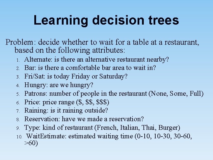 Learning decision trees Problem: decide whether to wait for a table at a restaurant,