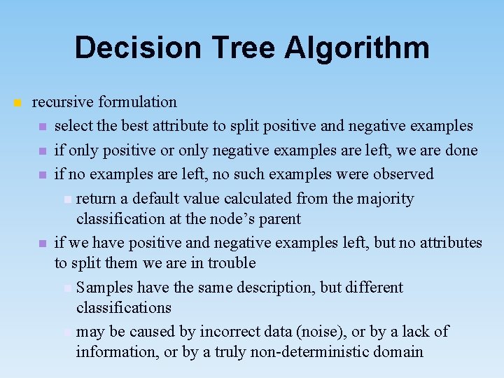 Decision Tree Algorithm n recursive formulation n select the best attribute to split positive
