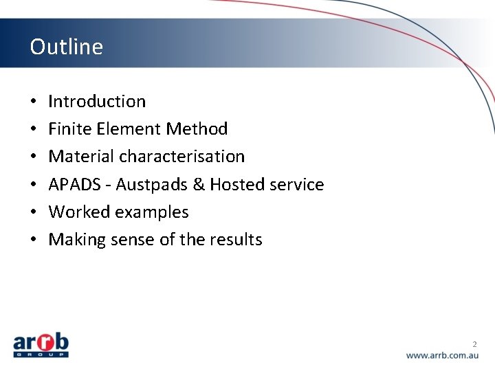 Outline • • • Introduction Finite Element Method Material characterisation APADS - Austpads &
