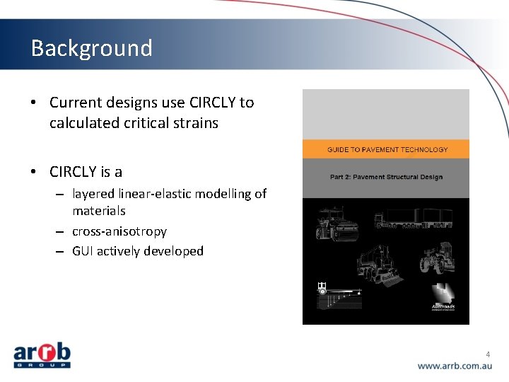 Background • Current designs use CIRCLY to calculated critical strains • CIRCLY is a