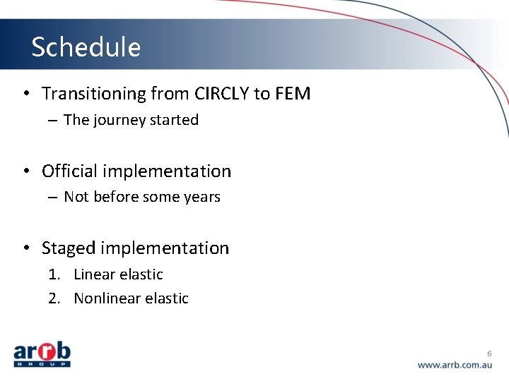 Schedule • Transitioning from CIRCLY to FEM – The journey started • Official implementation