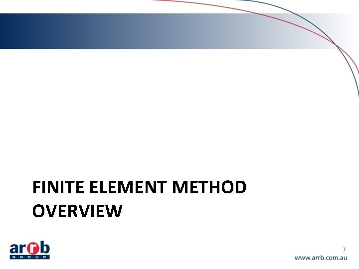 FINITE ELEMENT METHOD OVERVIEW 7 