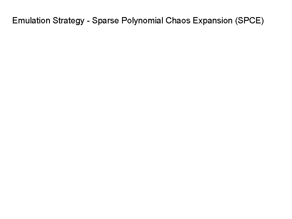 Emulation Strategy - Sparse Polynomial Chaos Expansion (SPCE) 