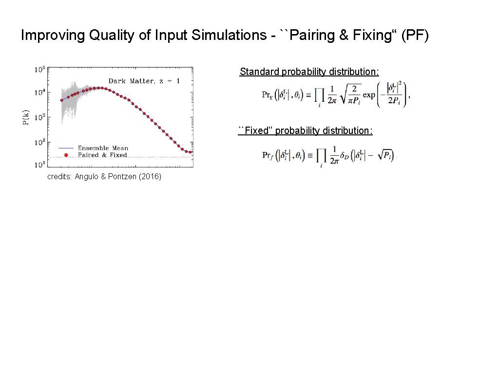 Improving Quality of Input Simulations - ``Pairing & Fixing“ (PF) Standard probability distribution: ``Fixed’’