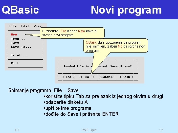 QBasic Novi program File Edit View ┌────────┐ U izborniku File izaberi New kako bi