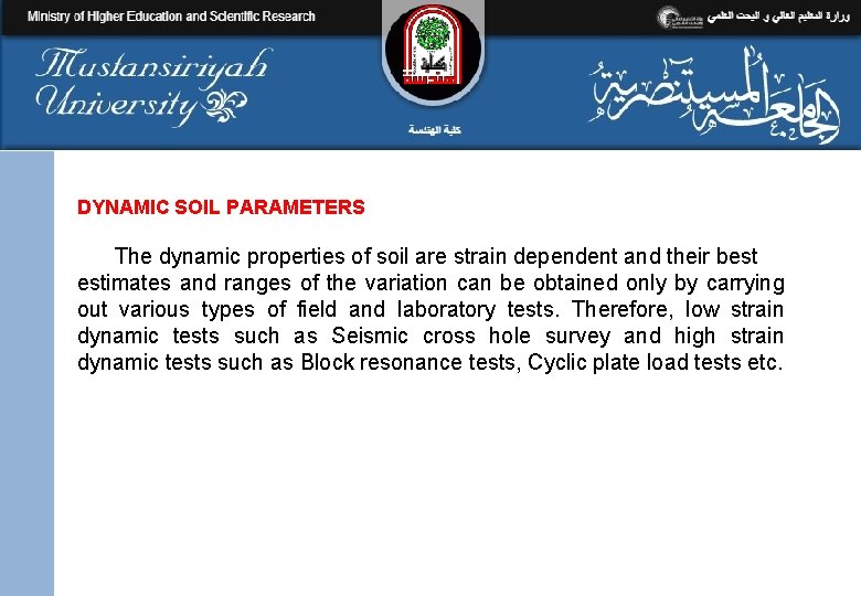DYNAMIC SOIL PARAMETERS The dynamic properties of soil are strain dependent and their best